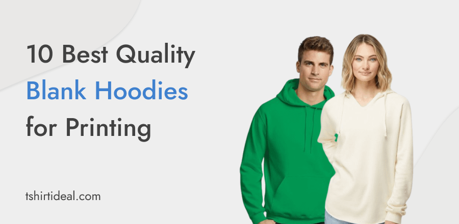 10 Best Quality Blank Hoodies for Printing